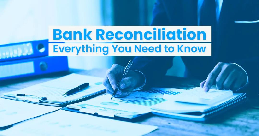 A person doing paperwork with the title "bank reconciliation everything you need to know" displayed across the image.