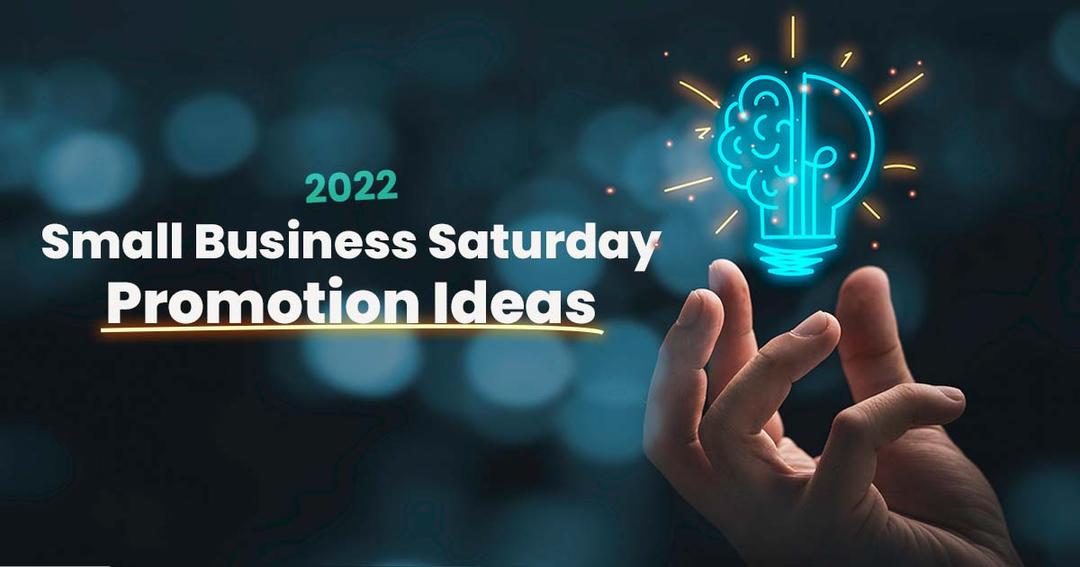 Small Business Saturday promotion ideas for 2022